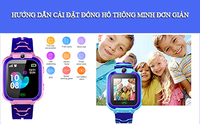  Hướng dẫn cách cài đặt đồng hồ thông minh trẻ em đơn giản nhất