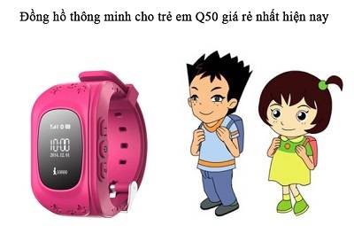 Đồng hồ thông minh cho trẻ em giá rẻ chính hãng Q50
