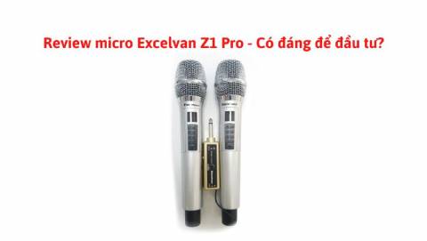 Review micro Excelvan Z1 Pro - Có đáng để đầu tư?