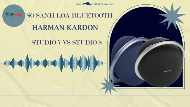 So sánh loa Harman Studio 8 với Studio 7: Nâng cấp âm thanh, công nghệ kết nối
