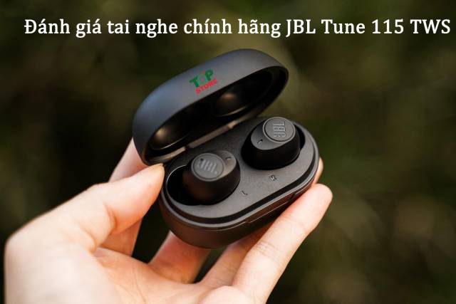 ĐÁNH GIÁ TAI NGHE JBL TUNE 115TWS MỚI RA MẮT TRÊN THỊ TRƯỜNG